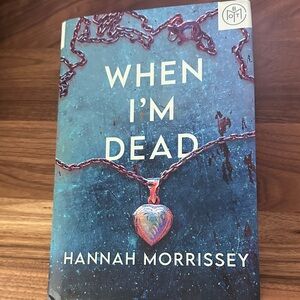 When I’m Dead by Hannah Morrissey